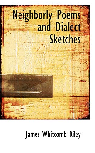 Neghborly Poems and Dialect Sketches